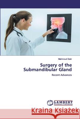 Surgery of the Submandibular Gland Sakr, Mahmoud 9786202517133 LAP Lambert Academic Publishing