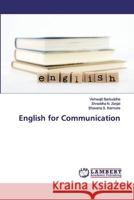 English for Communication Barbuddhe, Vishwajit; Zanjat, Shraddha N.; Karmore, Bhavana S. 9786202517171 LAP Lambert Academic Publishing