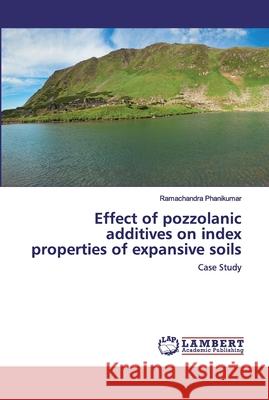 Effect of pozzolanic additives on index properties of expansive soils Phanikumar, Ramachandra 9786202517324