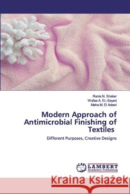 Modern Approach of Antimicrobial Finishing of Textiles N. Shaker, Rania 9786202517355 LAP Lambert Academic Publishing