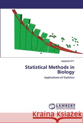 Statistical Methods in Biology Jeyapriya S P 9786202517584