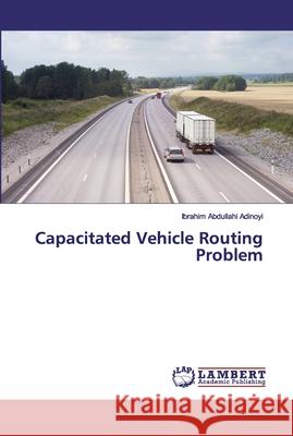 Capacitated Vehicle Routing Problem Adinoyi, Ibrahim Abdullahi 9786202517683