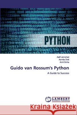Guido van Rossum's Python Jamshed, Aatif 9786202517843 LAP Lambert Academic Publishing