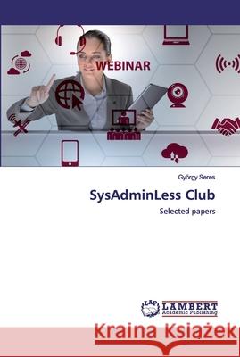 SysAdminLess Club Seres, György 9786202517928 LAP Lambert Academic Publishing