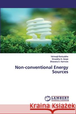Non-conventional Energy Sources Barbuddhe, Vishwajit; Zanjat, Shraddha N.; Karmore, Bhavana S. 9786202518178 LAP Lambert Academic Publishing