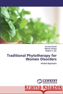 Traditional Phytotherapy for Women Disorders Dwivedi, Sumeet 9786202518208