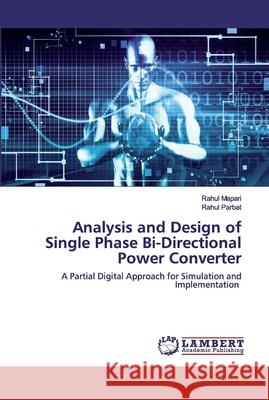 Analysis and Design of Single Phase Bi-Directional Power Converter Mapari, Rahul 9786202518239 LAP Lambert Academic Publishing