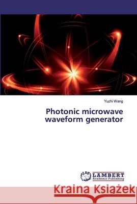 Photonic microwave waveform generator Yuzhi Wang 9786202518390