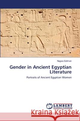 Gender in Ancient Egyptian Literature Nagwa Soliman 9786202518413 LAP Lambert Academic Publishing