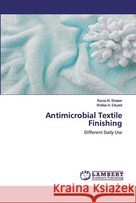 Antimicrobial Textile Finishing N. Shaker, Rania 9786202518420 LAP Lambert Academic Publishing