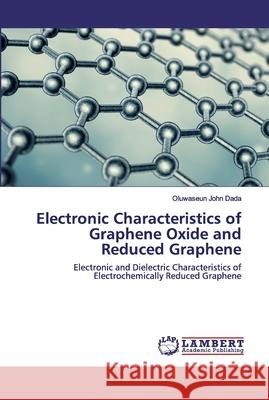 Electronic Characteristics of Graphene Oxide and Reduced Graphene Dada, Oluwaseun John 9786202518628 LAP Lambert Academic Publishing