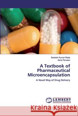 A Textbook of Pharmaceutical Microencapsulation Rada, Santosh Kumar 9786202518727