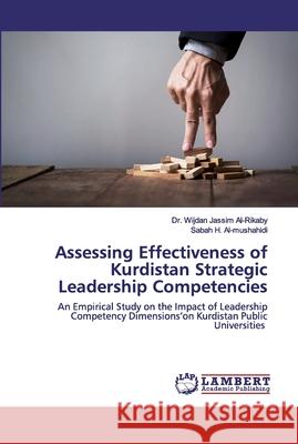 Assessing Effectiveness of Kurdistan Strategic Leadership Competencies Al-Rikaby, Wijdan Jassim 9786202518840 LAP Lambert Academic Publishing