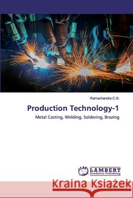 Production Technology-1 C. G., Ramachandra 9786202519007 LAP Lambert Academic Publishing