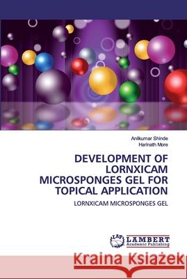 Development of Lornxicam Microsponges Gel for Topical Application Shinde, Anilkumar 9786202519199