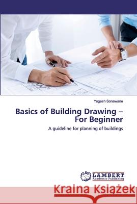 Basics of Building Drawing - For Beginner Sonawane, Yogesh 9786202519274