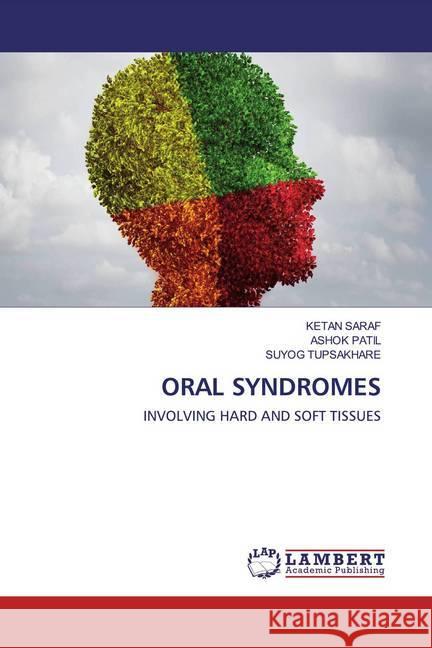 ORAL SYNDROMES : INVOLVING HARD AND SOFT TISSUES SARAF, KETAN; Patil, Ashok; Tupsakhare, Suyog 9786202519823