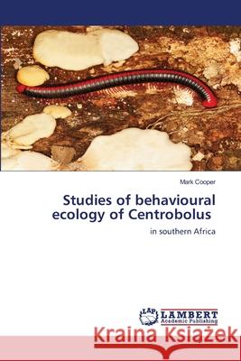 Studies of behavioural ecology of Centrobolus Mark Cooper 9786202520461