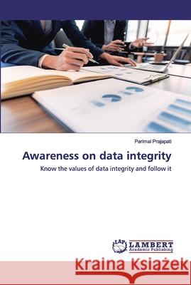 Awareness on data integrity Prajapati, Parimal 9786202520485