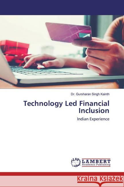 Technology Led Financial Inclusion : Indian Experience Kainth, Dr. Gursharan Singh 9786202520706