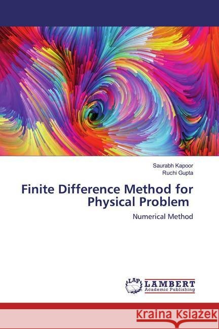 Finite Difference Method for Physical Problem : Numerical Method Kapoor, Saurabh; Gupta, Ruchi 9786202520881