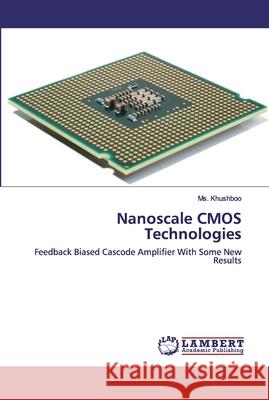 Nanoscale CMOS Technologies MS Khushboo 9786202520898 LAP Lambert Academic Publishing
