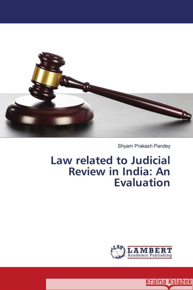 Law related to Judicial Review in India: An Evaluation Pandey, Shyam Prakash 9786202521741 LAP Lambert Academic Publishing