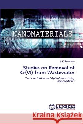 Studies on Removal of Cr(VI) from Wastewater Srivastava, N. K. 9786202522052 LAP Lambert Academic Publishing