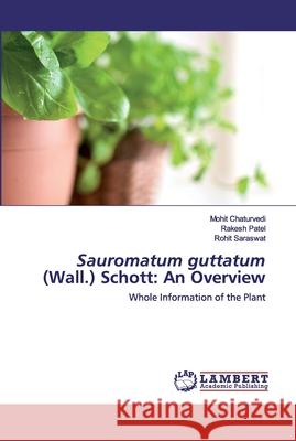 Sauromatum guttatum (Wall.) Schott: An Overview Chaturvedi, Mohit 9786202522274 LAP Lambert Academic Publishing