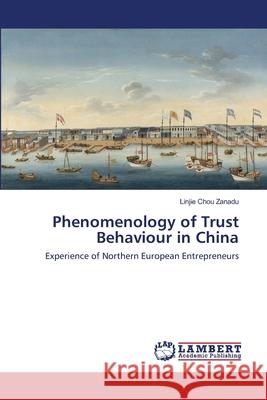 Phenomenology of Trust Behaviour in China Zanadu, Linjie Chou 9786202522892 LAP Lambert Academic Publishing