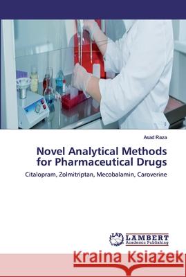 Novel Analytical Methods for Pharmaceutical Drugs Asad Raza 9786202522915