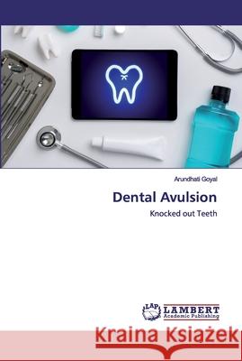 Dental Avulsion Arundhati Goyal 9786202523202 LAP Lambert Academic Publishing