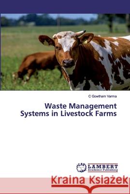 Waste Management Systems in Livestock Farms Varma, C Gowtham 9786202523271