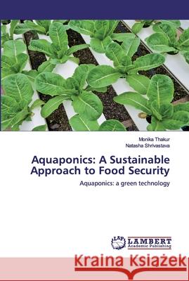 Aquaponics: A Sustainable Approach to Food Security Thakur, Monika 9786202523806