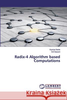 Radix-4 Algorithm based Computations Saste, Supriya; Sawant, Anil 9786202524094