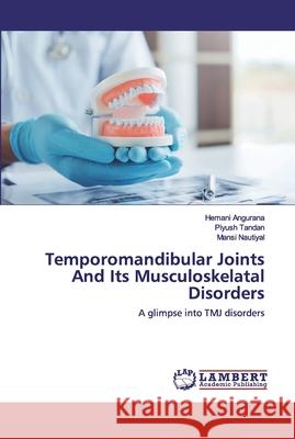 Temporomandibular Joints And Its Musculoskelatal Disorders Angurana, Hemani 9786202524155 LAP Lambert Academic Publishing