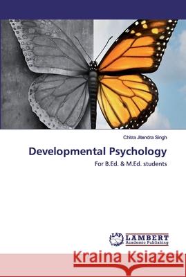 Developmental Psychology Jitendra Singh, Chitra 9786202524391
