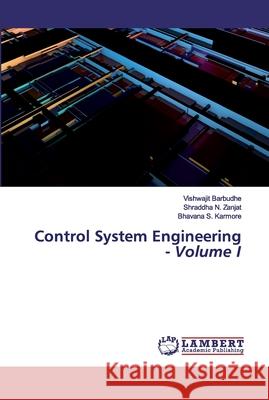 Control System Engineering - Volume I Barbudhe, Vishwajit; Zanjat, Shraddha N.; Karmore, Bhavana S. 9786202524612