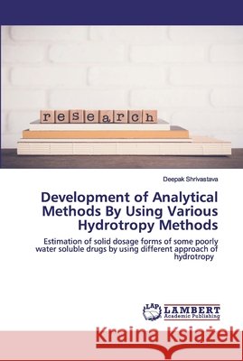Development of Analytical Methods By Using Various Hydrotropy Methods Shrivastava, Deepak 9786202524629
