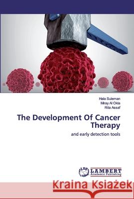The Development Of Cancer Therapy Hala Suleman, Miray Al Okla, Rita Assaf 9786202524704 LAP Lambert Academic Publishing