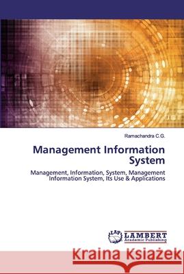 Management Information System C. G., Ramachandra 9786202524735 LAP Lambert Academic Publishing