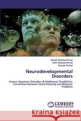 Neurodevelopmental Disorders Ganaie Showkat Ahmad, Shah Shawkat Ahmad, Hussain Arshad 9786202524766