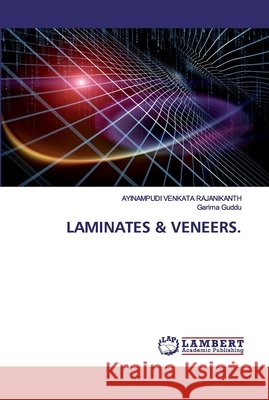 Laminates & Veneers. Ayinampudi Venkata Rajanikanth, Garima Guddu 9786202524827