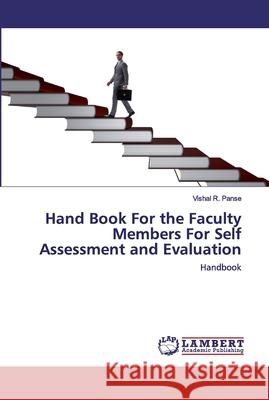 Hand Book For the Faculty Members For Self Assessment and Evaluation Vishal R Panse 9786202525022