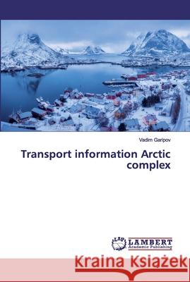 Transport information Arctic complex Garipov, Vadim 9786202525251
