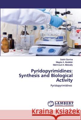 Pyridopyrimidines: Synthesis and Biological Activity Gomha, Sobhi 9786202525299