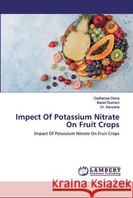 Impect Of Potassium Nitrate On Fruit Crops Disha, Dadhaniya 9786202525435 LAP Lambert Academic Publishing