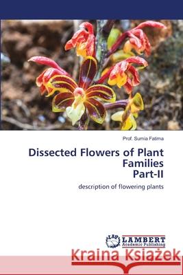 Dissected Flowers of Plant Families Part-II Prof Sumia Fatima 9786202525787