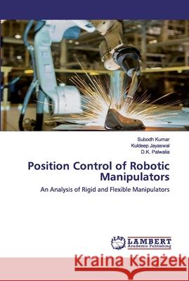 Position Control of Robotic Manipulators Kumar, Subodh 9786202525794 LAP Lambert Academic Publishing