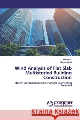 Wind Analysis of Flat Slab Multistoried Building Construction , Mariyam 9786202525831 LAP Lambert Academic Publishing